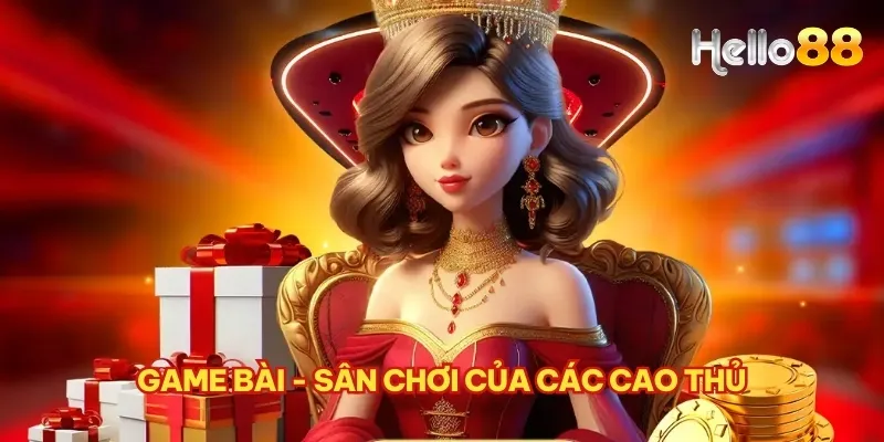 Game bài - Sân chơi của các cao thủ